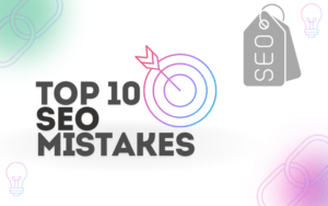 Read more about the article The Top 10 SEO Mistakes You Need to Rectify Now